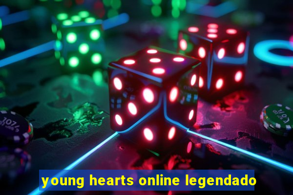 young hearts online legendado